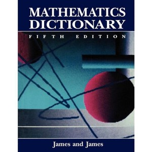 Mathematics Dictionary - 5th Edition by  R C James (Paperback) - 1 of 1