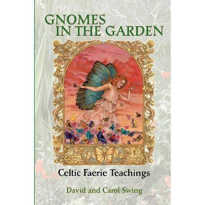 Gnomes in the Garden - 2nd Edition by  David M Swing & Carol G Swing (Paperback)