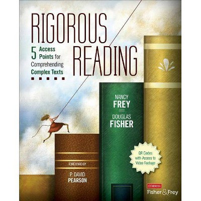 Rigorous Reading - (Corwin Literacy) by  Nancy Frey & Douglas Fisher (Paperback)