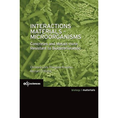 Interactions Materials - Microorganisms - (Science Des Matériaux / Materials) by  Christine Lors & Françoise Feugeas & Bernard Tribollet (Paperback)