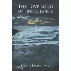 The Love Song of Finn & Emilia - by  Rachel Paxton-Hall (Paperback)