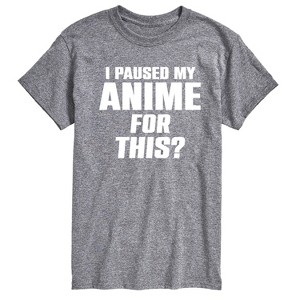 Men's - Instant Message - I Paused My Anime For This Short Sleeve Graphic T-Shirt - 1 of 4