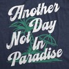 Mens Funny T Shirts Another Day Not In Paradise Sarcastic Beach Graphic Novelty Tee For Men - Crazy Dog Men's T Shirt - 2 of 4