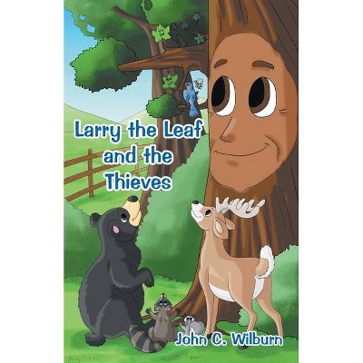 Larry the Leaf and the Thieves - by  John C Wilburn (Paperback)