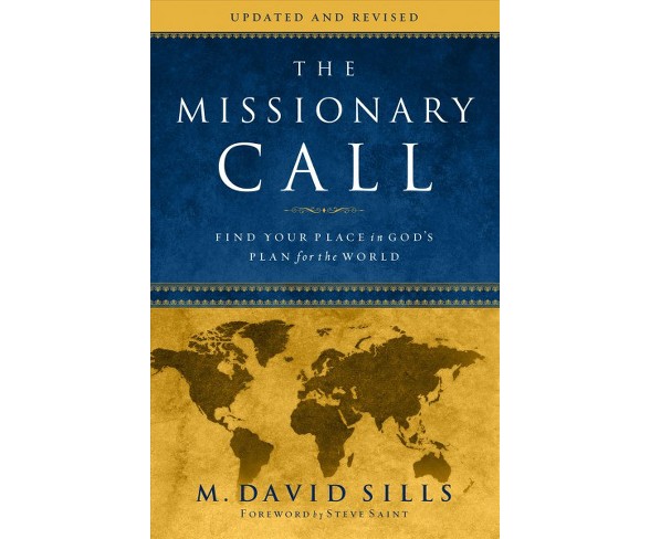 Missionary Call : Find Your Place in God's Plan for the World -  Reprint by M. David Sills (Paperback)