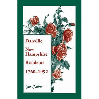 Danville, New Hampshire Residents, 1760-1992 - by  Gus Collins (Paperback)