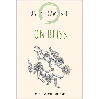 On Bliss - (Joseph Campbell Essentials) by  Joseph Campbell (Paperback)