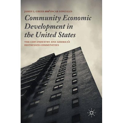 Community Economic Development in the United States - by  James L Greer & Oscar Gonzales (Hardcover)