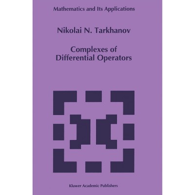 Complexes of Differential Operators - (Developments in Hydrobiology) by  N N Tarkhanov & Nikolai Tarkhanov (Hardcover)