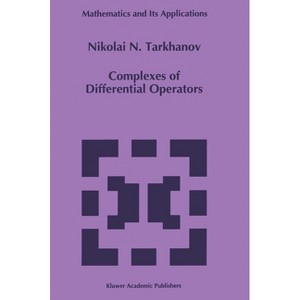 Complexes of Differential Operators - (Developments in Hydrobiology) by  N N Tarkhanov & Nikolai Tarkhanov (Hardcover) - 1 of 1