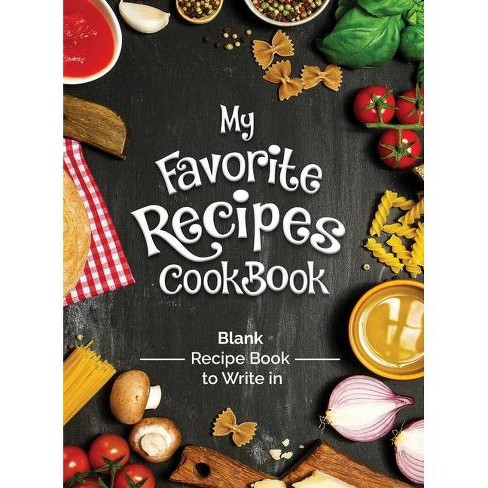 My Favorite Recipes Cookbook Blank Recipe Book To Write In By The Green Brothers Hardcover Target