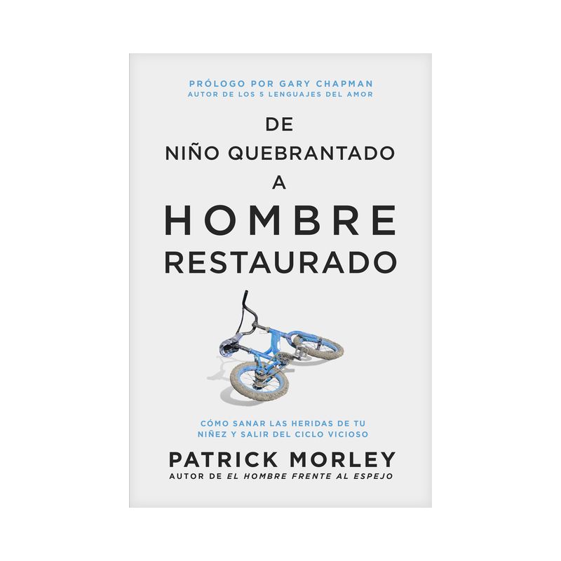 De Niño Quebrantado a Hombre Restaurado - by  Patrick Morley (Paperback), 1 of 2