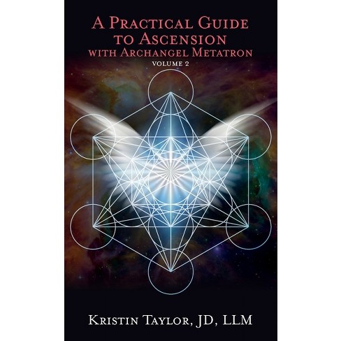 A Practical Guide To Ascension With Archangel Metatron Volume 2