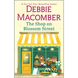 The Shop on Blossom Street - (Blossom Street Novel) by  Debbie Macomber (Paperback) - 1 of 1