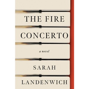 The Fire Concerto - by  Sarah Landenwich (Hardcover) - 1 of 1