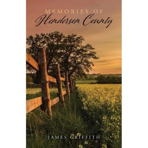Memories of Henderson County - by  James Griffith (Paperback) - 1 of 1