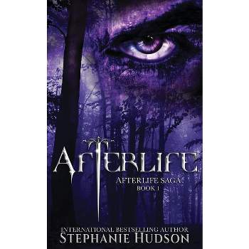 Afterlife - (Afterlife Saga) by  Stephanie Hudson (Paperback)
