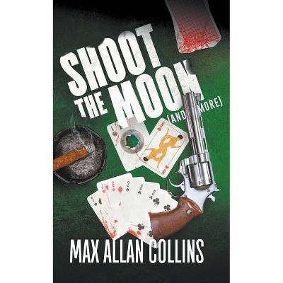 Shoot The Moon (and more) - by  Max Allan Collins (Paperback)