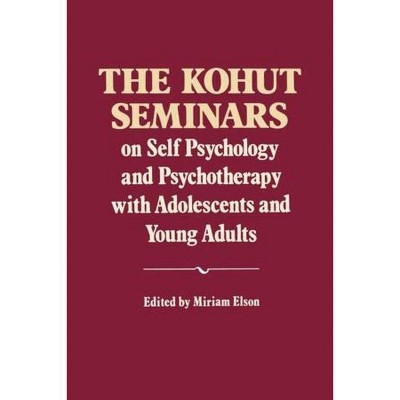 The Kohut Seminars - by  Heinz Kohut (Paperback)