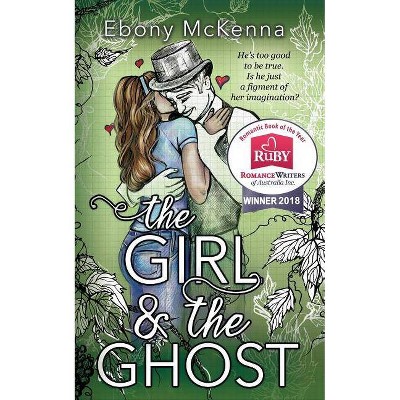 The Girl and The Ghost - by  Ebony McKenna (Paperback)