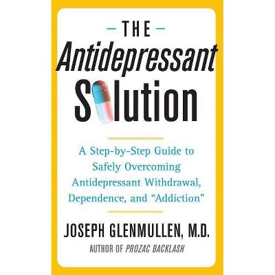 The Antidepressant Solution - by  Joseph Glenmullen (Paperback)