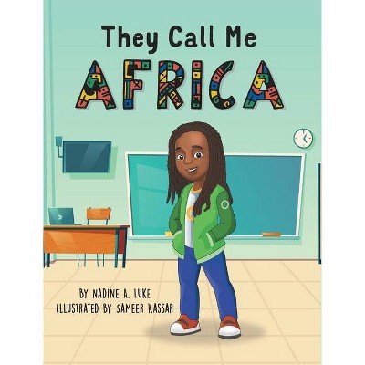 They Call Me Africa - by  Nadine A Luke & Sameer Kassar (Hardcover)