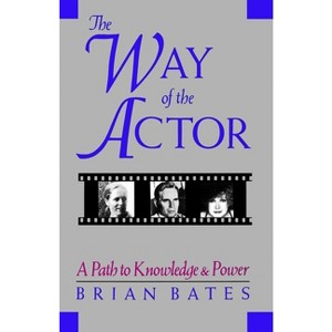 The Way of the Actor - by  Brian Bates (Paperback) - 1 of 1