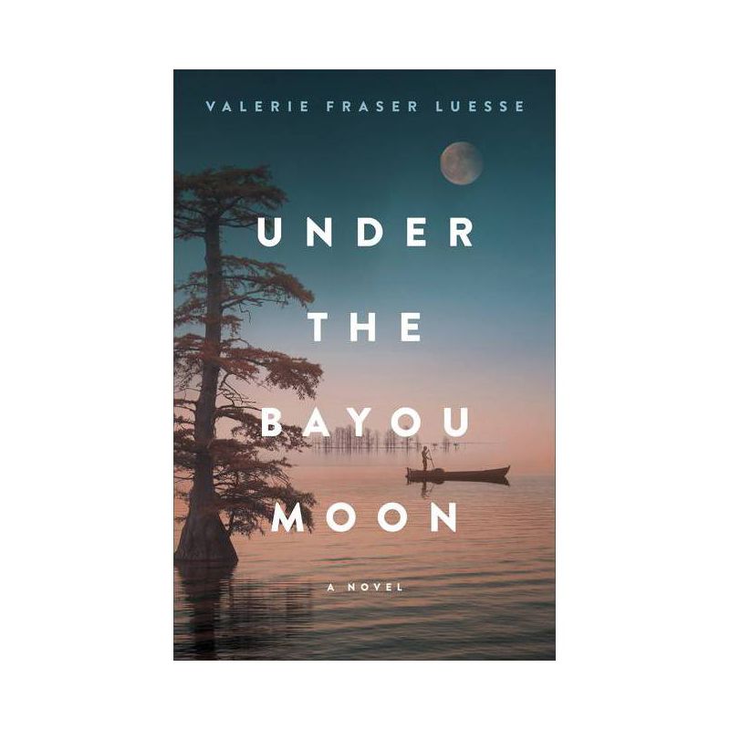 Under the Bayou Moon - by Valerie Fraser Luesse, 1 of 2