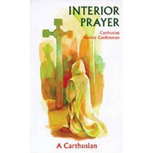 Interior Prayer - (Cistercian Studies) by  A Carthusian & A Carthusian (Paperback) - 1 of 1