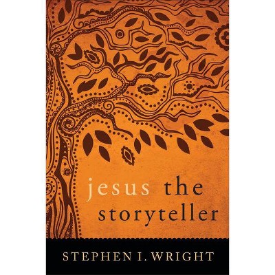 Jesus the Storyteller - by  Stephen Wright (Paperback)