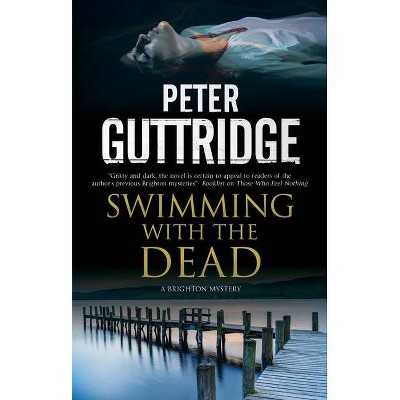 Swimming with the Dead - (Brighton Mystery) by  Peter Guttridge (Hardcover)