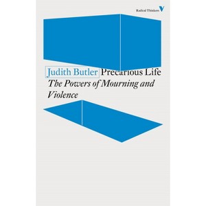 Precarious Life - (Radical Thinkers) by  Judith Butler (Paperback) - 1 of 1