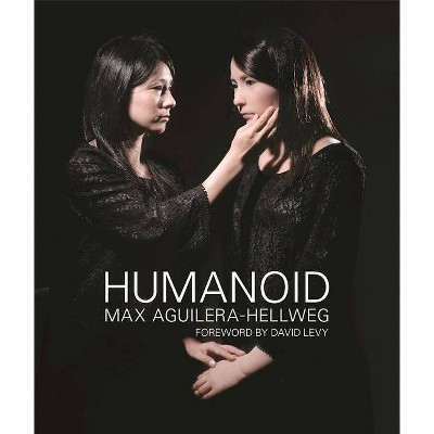 Humanoid - by  Max Aguilera-Hellweg (Hardcover)