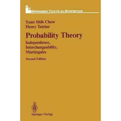 Probability Theory - (Springer Texts in Statistics) 2nd Edition by  Yuan S Chow & Henry Teicher (Paperback)