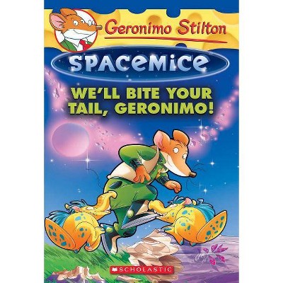 We'll Bite Your Tail, Geronimo! (Geronimo Stilton Spacemice #11), 11 - (Paperback)