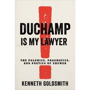 Duchamp Is My Lawyer - by  Kenneth Goldsmith (Paperback) - 1 of 1