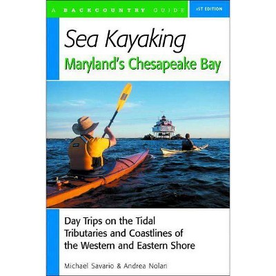 Sea Kayaking Maryland's Chesapeake Bay - by  Michael Savario & Andrea Nolan (Paperback)