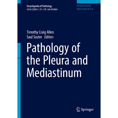 Pathology of the Pleura and Mediastinum - (Encyclopedia of Pathology) by  Timothy Craig Allen & Saul Suster (Hardcover)