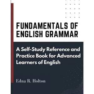 Fundamentals of English Grammar - by  Edna R Holton (Paperback) - 1 of 1