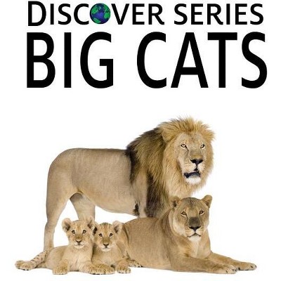 Big Cats - by  Xist Publishing (Paperback)