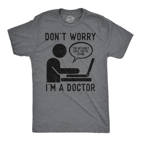 Mens Funny T Shirts Dont Worry Im A Doctor Sarcastic Graphic Tee For Men Crazy Dog Men s T Shirt Dark Grey Xl Target