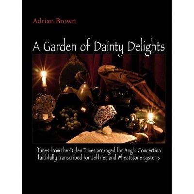 A Garden of Dainty Delights - by  Adrian Brown (Paperback)