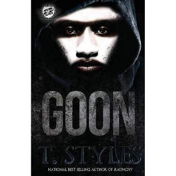 Goon (The Cartel Publications Presents) - by  T Styles (Paperback)