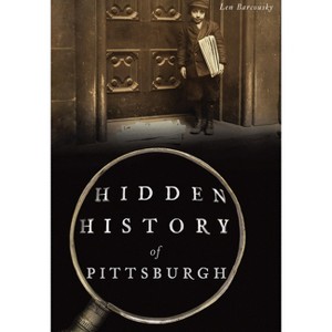 Hidden History of Pittsburgh - by Pittsburgh Post-Gazette (Paperback) - 1 of 1
