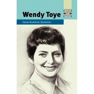 Wendy Toye - (British Film-Makers) by  Iram Kamran Qureshi (Hardcover) - 1 of 1