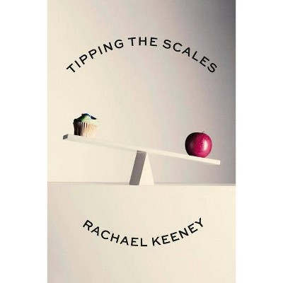 Tipping the Scales - by  Rachael Keeney (Paperback)