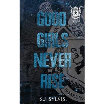 Good Girls Never Rise - by  S J Sylvis (Paperback)