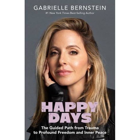 Happy Days - by Gabrielle Bernstein (Hardcover)