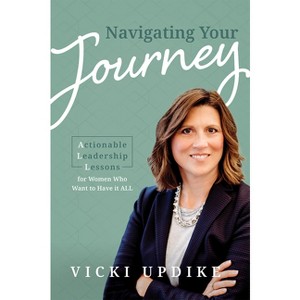 Navigating Your Journey - by  Vicki Updike (Paperback) - 1 of 1
