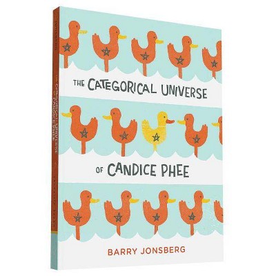 The Categorical Universe of Candice Phee - by  Barry Jonsberg (Paperback)